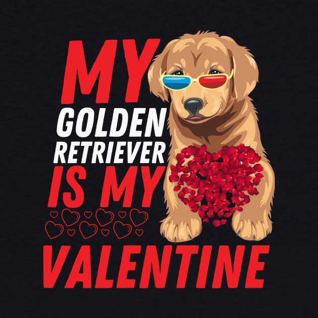 My Golden Retriever is My Valentine Dog Lover Valentines Day by Figurely creative